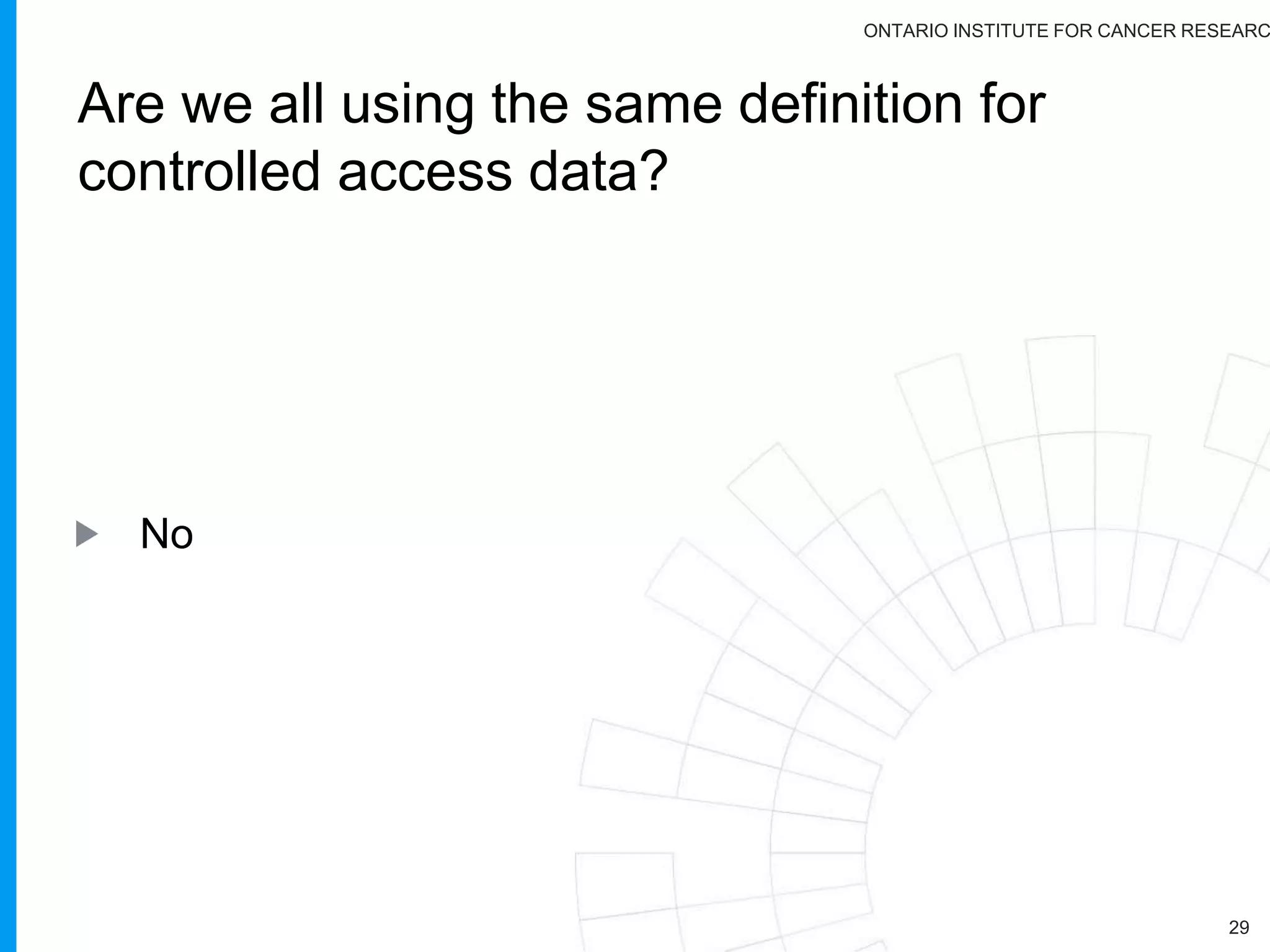ONTARIO INSTITUTE FOR CANCER RESEARC
Are they all using the same pipelines?
29
No
 
