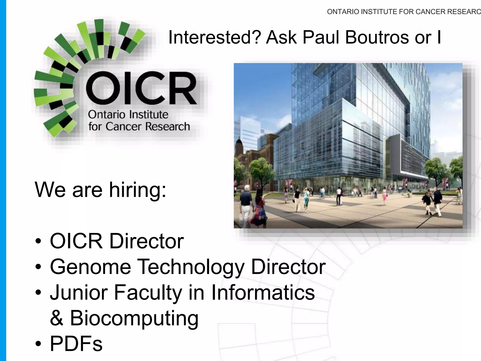 ONTARIO INSTITUTE FOR CANCER RESEARC
Bioinformatics.ca workshops Content
72
http://bioinformatics-ca.github.io/
https://goo.gl/CGu13q
1
 