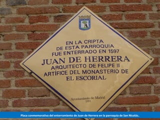 Placa conmemorativa del enterramiento de Juan de Herrera en la parroquia de San Nicolás.
 