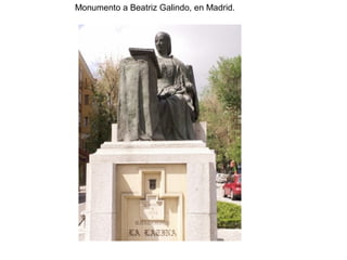Monumento a Beatriz Galindo, en Madrid.
 