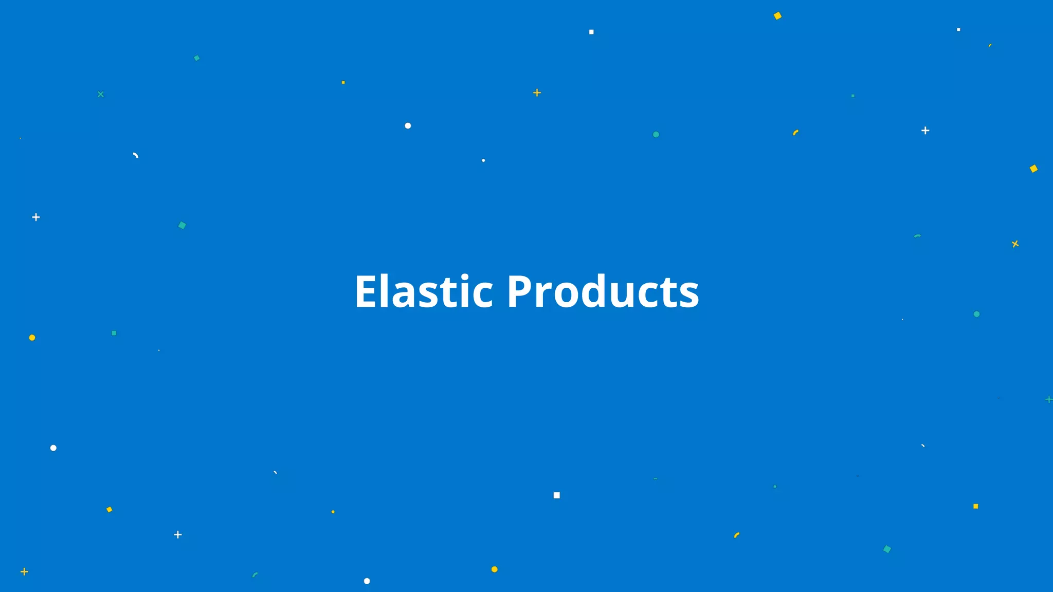 3
Elastic Products
 