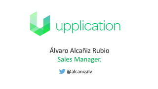 Álvaro Alcañiz Rubio
Sales Manager.
@alcanizalv
 
