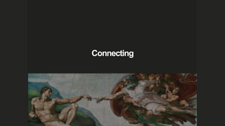 Connecting
 