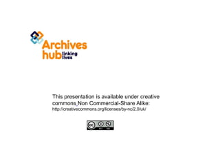 This presentation is available under creative
commons Non Commercial-Share Alike:
http://creativecommons.org/licenses/by-nc/2.0/uk/
 