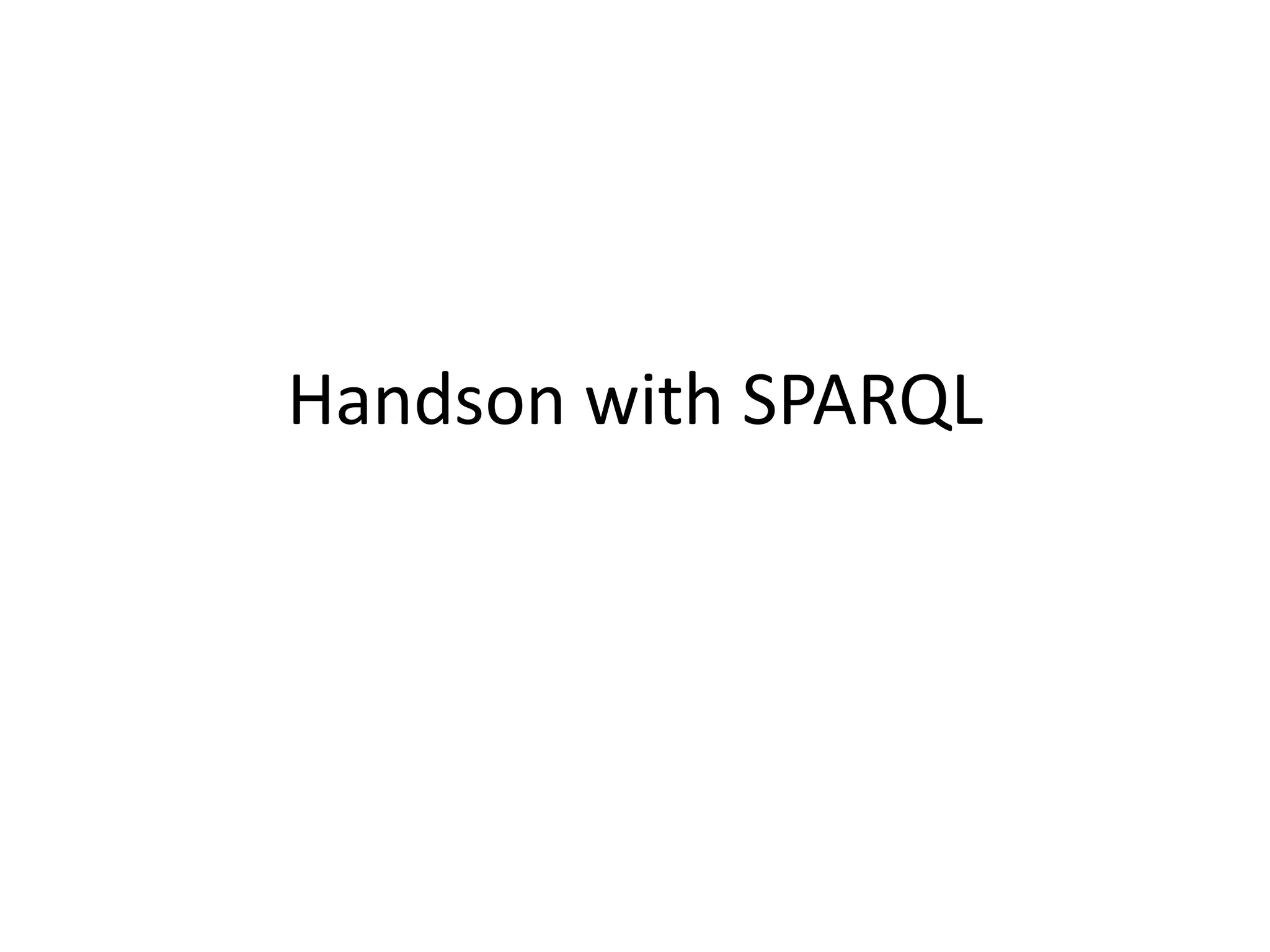 Handson with SPARQL
 