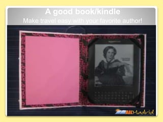 A good book/kindle
Make travel easy with your favorite author!