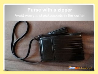 Purse with a zipper
Avoid worry and pickpockets in the center