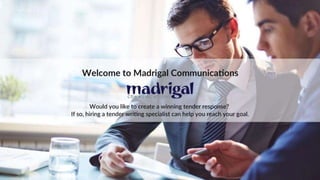 Tender Response | Madrigal Communications