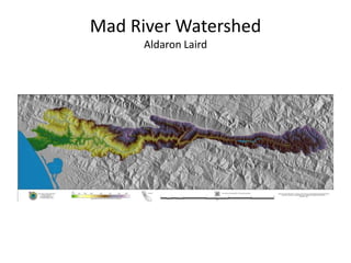 Mad River WatershedAldaron Laird 