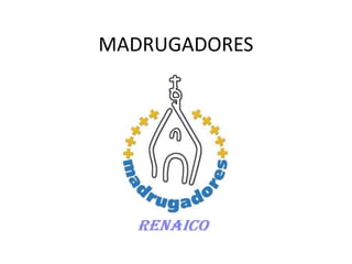 MADRUGADORES 
