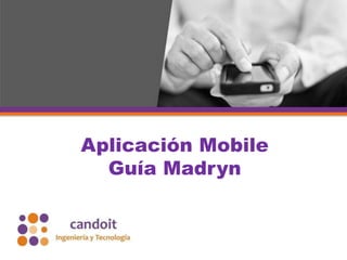 Aplicación Mobile
Guía Madryn
 