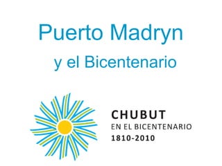 Puerto Madryn   y el Bicentenario 