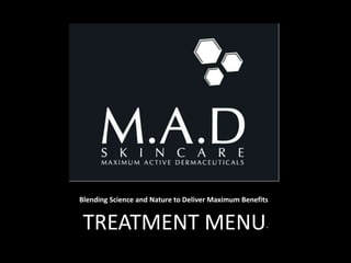 Blending Science and Nature to Deliver Maximum Benefits


 TREATMENT MENU                                       *
 