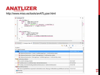 ANATLIZER
15
http://www.miso.es/tools/anATLyzer.html
 