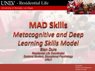 - Residential Life Slide Content Box MAD Skills ACUHO-I LLP Conference October 24, 2010 