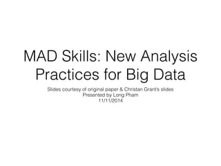 MAD Skills: New Analysis Practices for Big Data