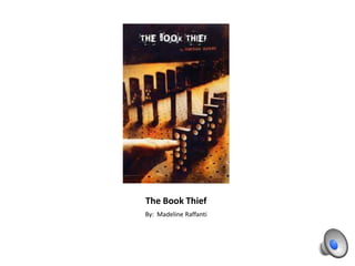 The Book Thief
By: Madeline Raffanti
 