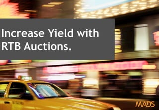 April 2013 – Inside Digital Advertising 29
Increase Yield with
RTB Auctions.
 