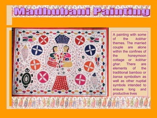 A painting with some
of      the     kobhar
themes. The married
couple are alone
within the confines of
the        honeymoon
cottage or kobhar
ghar.     There    are
elements      of   the
traditional bamboo or
bansa symbolism as
well as other nuptial
symbols intended to
ensure long and
productive lives
 