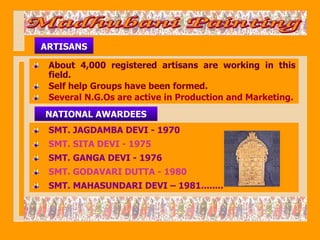 ARTISANS

 About 4,000 registered artisans are working in this
 field.
 Self help Groups have been formed.
 Several N.G.Os...