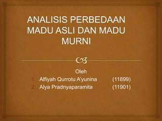 Oleh
1. Alfiyah Qurrotu A’yunina (11899)
2. Alya Pradnyaparamita (11901)
 