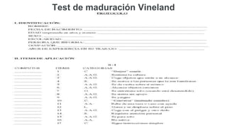 Test de maduración Vineland
 