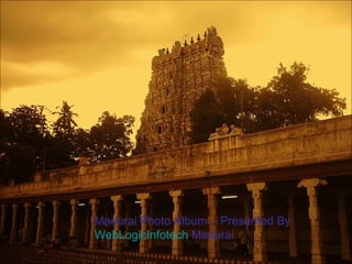 Madurai Photo Album – Presented By  WebLogicInfotech  Madurai 