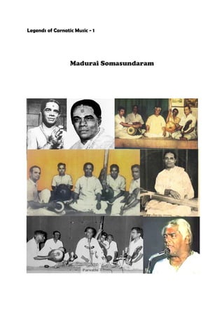 Legends of Carnatic Music - 1




                  Madurai Somasundaram
 