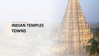 INDIAN TEMPLES
TOWNS
 