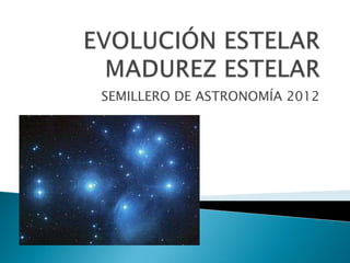 SEMILLERO DE ASTRONOMÍA 2012
 