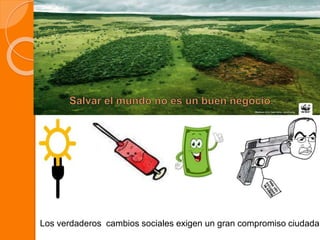 Los verdaderos cambios sociales exigen un gran compromiso ciudadan
 