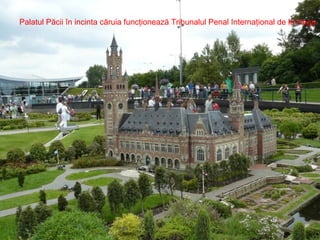 Palatul Păcii în incinta căruia funcţionează Tribunalul Penal Internaţional de la Haga 