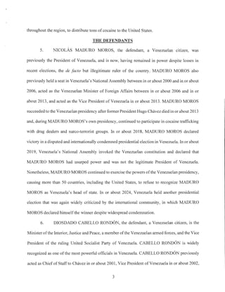 throughout the region, to distribute tons of cocaine to the United States.
THE DEFENDANTS
5. NICOLAS MADURO MOROS, the def...