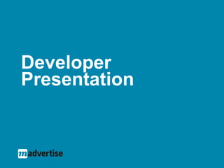 Developer
Presentation
 