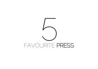 5
FAVOURITE PRESS
 