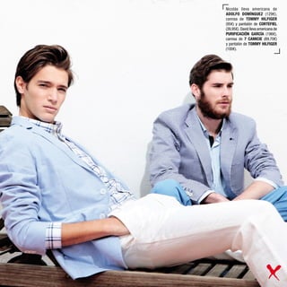 Nicolás lleva americana de
ADOLFO DOMÍNGUEZ (129€),
camisa de TOMMY HILFIGER
(95€) y pantalón de CORTEFIEL
(39,95€). David lleva americana de
PURIFICACIÓN GARCÍA (196€),
camisa de 7 CAMICIE (89,70€)
y pantalón de TOMMY HILFIGER
(100€).
 