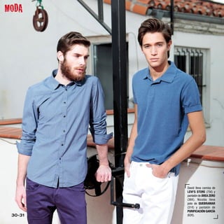 MODA




         David lleva camisa de
         LEVI’S STORE (75€) y
         pantalón de ÁREA ZERO
         (36€). Nicolás lleva
         polo de QUEBRAMAR
         (31€) y pantalón de
         PURIFICACIÓN GARCÍA
 30-31   (62€).
 