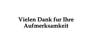 Vielen Dank fur Ihre
Aufmerksamkeit
 