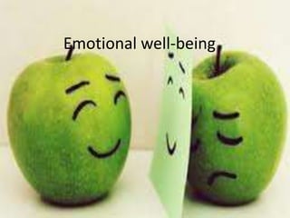 Emotional well-being
 