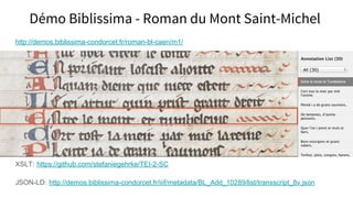 Démo Biblissima - Roman du Mont Saint-Michel
http://demos.biblissima-condorcet.fr/roman-bl-caen/m1/
XSLT: https://github.com/stefaniegehrke/TEI-2-SC
JSON-LD: http://demos.biblissima-condorcet.fr/iiif/metadata/BL_Add_10289/list/transscript_8v.json
 