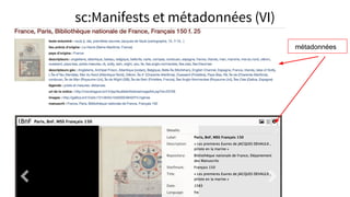 sc:Manifests et métadonnées (VI)
métadonnées
 