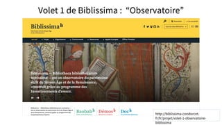 Volet 1 de Biblissima : “Observatoire”
http://biblissima-condorcet.
fr/fr/projet/volet-1-observatoire-
biblissima
 