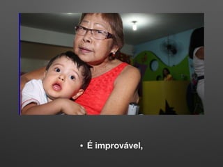 • É improvável,
 
