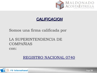 CALIFICACION Somos una firma calificada por LA SUPERINTENDENCIA DE COMPAÑIAS con: REGISTRO NACIONAL 0740 