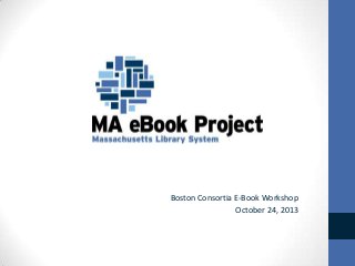 Boston Consortia E-Book Workshop
October 24, 2013

 
