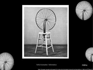 http://images.google.pt/images?q=roda+de+bicicleta+marcel+duchamp&um=1&hl=pt-PT&sa=N ménu 