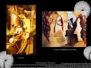 http://images.google.pt/imgres?imgurl=http://www.chess-theory.com/images1/70102_marcel_duchamp_portrait.jpg&imgrefurl=http://www.taringa.net/posts/arte/917787/Marcel-Duchamp--un-revolucionario-del-arte.html&usg=__nnUDoDwc6UpVEbGipzXCJdc-epE=&h=1120&w=716&sz=46&hl=pt-PT&start=7&um=1&tbnid=AwPY7EGSmYwC8M:&tbnh=150&tbnw=96&prev=/images%3Fq%3Dmarcel%2Bduchamp%2Bpinturas%26um%3D1%26hl%3Dpt-PT La novia Yvonne y Magdeleine recortadas 