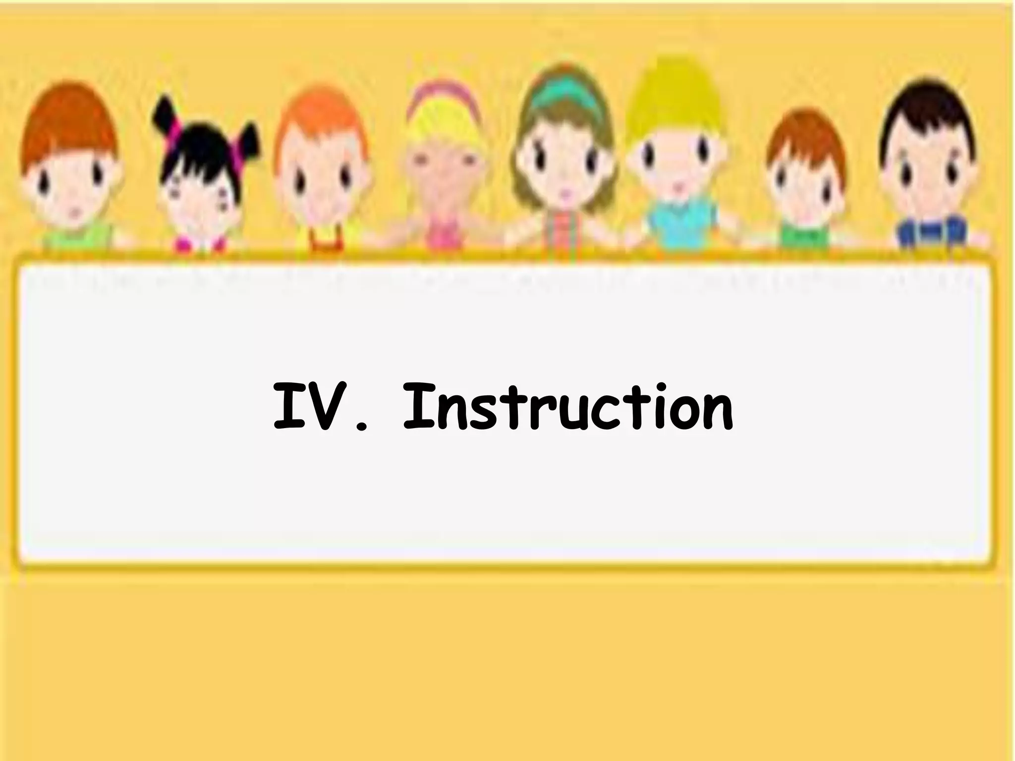 IV. Instruction
 
