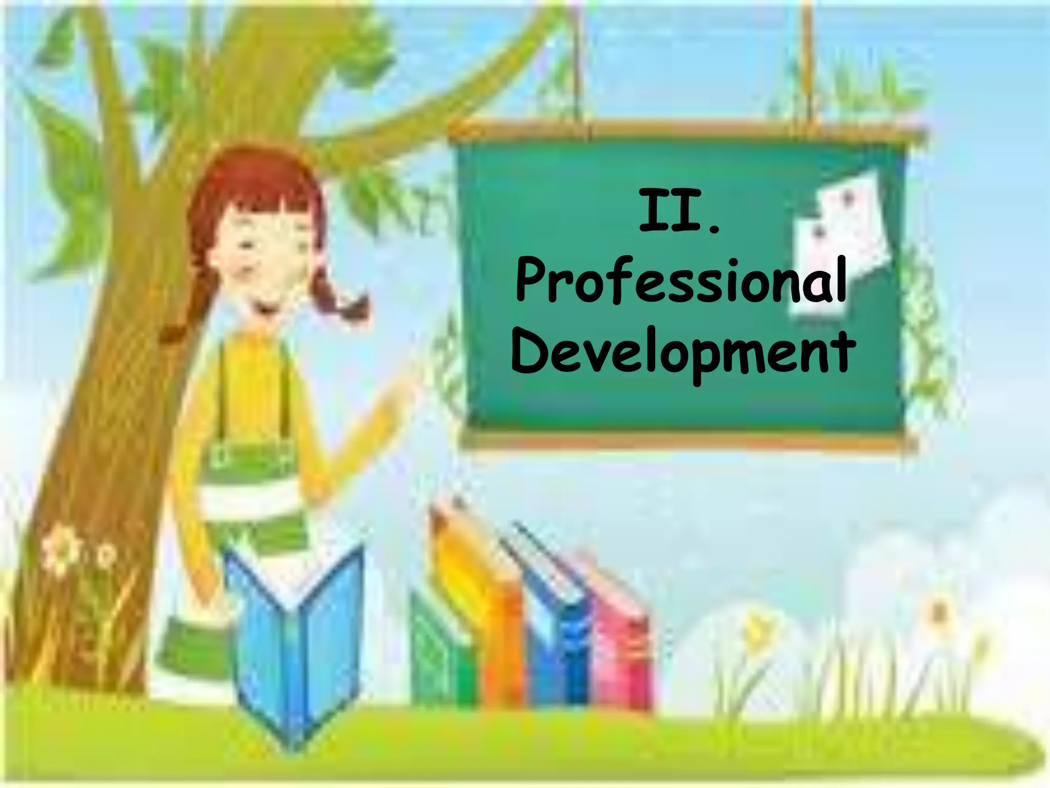 II.
Professional
Development
 