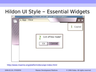 Hildon UI Style  –  Essential Widgets http://www.maemo.org/platform/docs/api-index.html 